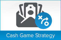 Cash Game Strategy